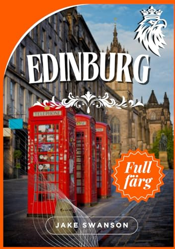 Edinburgh Reseguide 2025: Utforska Edinburgh från packtips till mobil kartor, insider hemligheter och navigering i staden som en lokalinvånare
