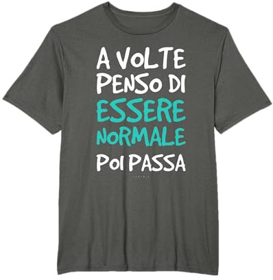 Magliette Divertenti Scritte Ironiche - Essere Normale Maglietta