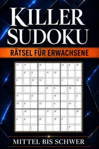 Killer Sudoku: 200 Mittel bis Schwere Sudoku Variationen mit Summen für Stundenlangen Rätselspaß