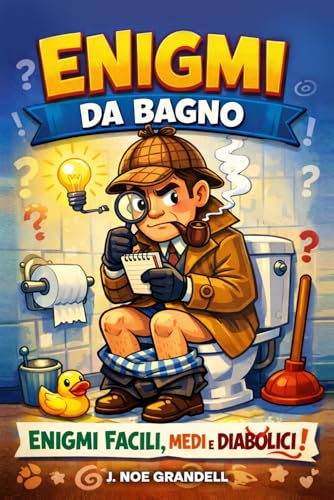 Enigmi da bagno: enigmi facili, medi e diabolici