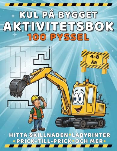 Kul på Bygget Aktivitetsbok - 100 Pyssel, Hitta Skillnaden, Labyrinter, Prick-till-Prick och Mer: Lärande Lek för Barn, Skärmfri Underhållning med Grävmaskiner och Lastbilar - Bra Present till Barn