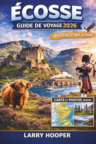 ÉCOSSE GUIDE DE VOYAGE 2026 (COULEURS PLEINES): Édimbourg, les Highlands et l'île de Skye : excursions panoramiques, visites de châteaux, trésors ... petit budget, cartes et itinéraires détaillés