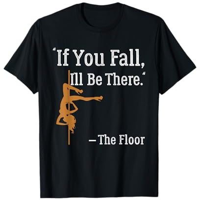 If You Fall - Pole Dance Pole Outfit Fitness per Polerinas Maglietta