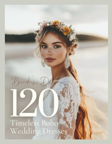 The Bride’s Dream Boho Wedding Lookbook: A Modern Bridal Fashion Magazine with Gown Ideas and Wedding Dress Inspiration for Rustic, Hippie, Indie, and ... Brides (The Perfect Day Wedding Collection)