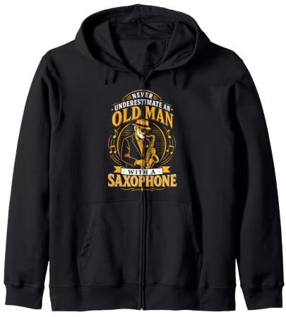 Never Underestimate An Old Man With A Saxophone Zip Hoodie
