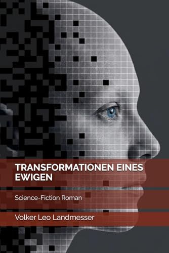 TRANSFORMATIONEN EINES EWIGEN: Science-Fiction Roman