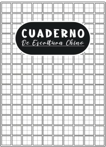 Cuaderno de Escritura Chino: Libro de Caracteres Chinos para Aprender a Escribir Chino con Hojas de Práctica de Caligrafía para Principiantes y Entusiastas de China