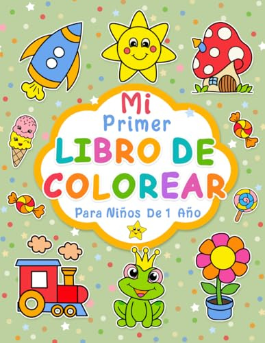 Mi primer libro para colorear: 100 imágenes fáciles y divertidas de objetos cotidianos y animales para colorear para niños a partir de 1 año.