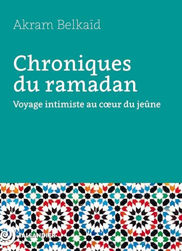 Chroniques du ramadan: Voyage intimiste au cœur du jeûne