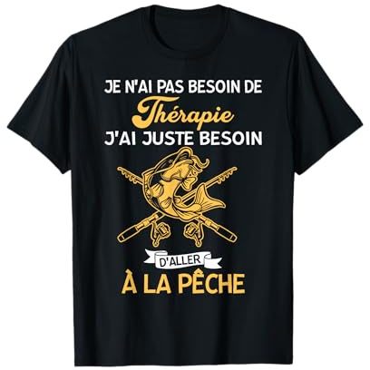Pêche Tee Pas Besoin de Thérapie j'ai besoin De la Pêche T-Shirt