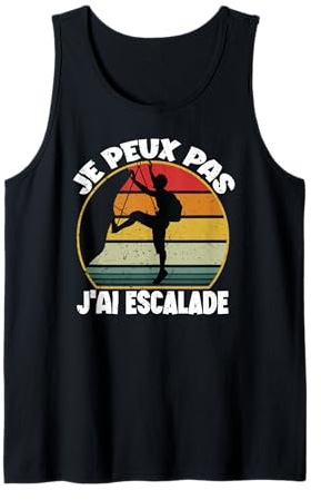 je peux pas j'ai Escalade cadeau Grimpeur pour homme femme Débardeur