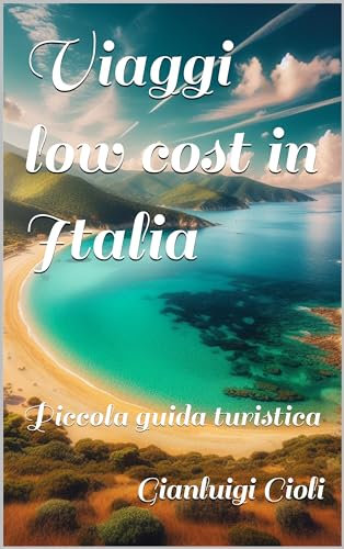 Viaggi low cost in Italia (Vacanze in Italia) (Italian Edition)