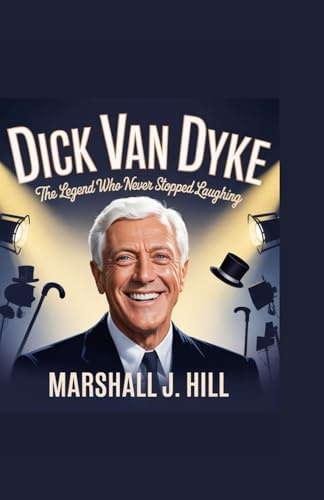 DICK VAN DYKE: The Legend Who Never Stopped Laughing