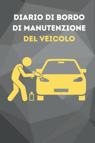 Diario di bordo di manutenzione del veicolo: Libretto di manutenzione professionale del veicolo , registro per la manutenzione del veicolo da completare , quaderno di riparazione del veicolo
