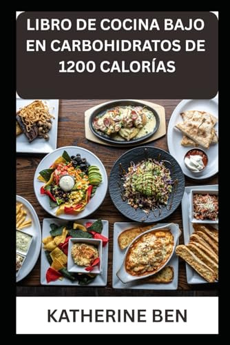 LIBRO DE COCINA BAJO EN CARBOHIDRATOS DE 1200 CALORÍAS
