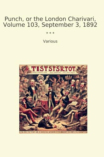 Punch, or the London Charivari, Volume 103, September 3, 1892 (Classic Books)