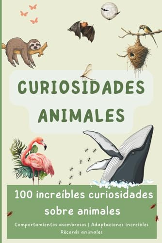 Curiosidades animales: 100 increíbles curiosidades sobre animales (Descubriendo el Mundo en 100 páginas)