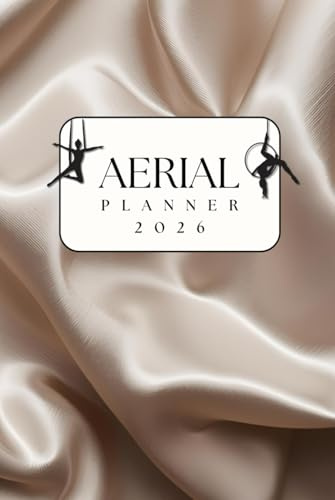 Planner di training per lo sport aereo – cerchio e tessuti | Edizione 2026: Agenda settimanale 2026 per insegnanti, allievi e performer di aerial hoop e tessuti aerei