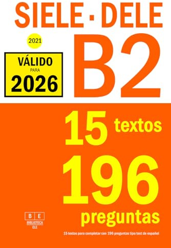 SIELE B2 - DELE B2 - 2021 - 15 textos para completar con 196 preguntas tipo test de español: Preparación para la comprensión de lectura de los exámenes SIELE y DELE B2 de español (Biblioteca ELE)