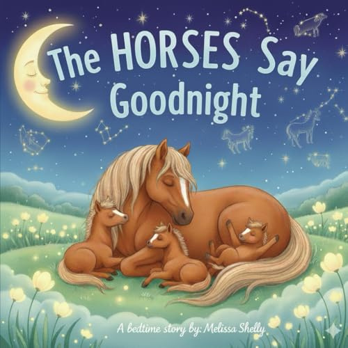 The Horses Say Goodnight: A Bedtime Story