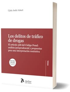Los delitos de tráfico de drogas. 2ª edición (ATELIER PENAL)