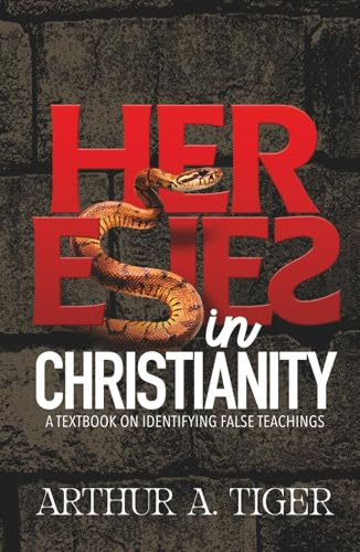 Heresies in Christianity: A Textbook on Identifying False Teachings (Christian Apologetics)