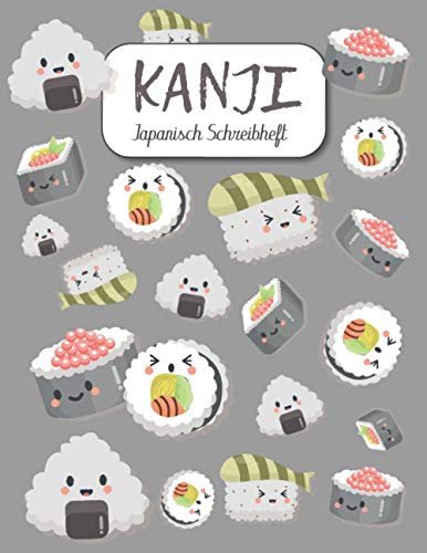 Kanji -Japanisch Schreibheft: Übungsheft für Japanische Kalligrafie mit Genkouyoushi Papier zum Erlernen & Üben des Schreibens der Schriftzeichen ... Studenten, Anfänger und Japan-Enthusiasten