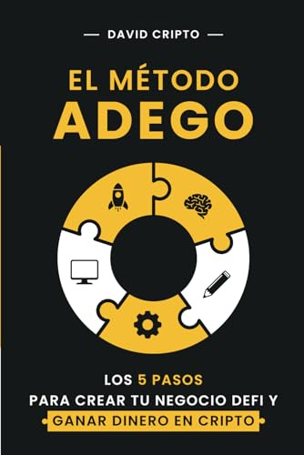 El método ADEGO: Los 5 pasos para crear tu negocio DeFi y ganar dinero en cripto