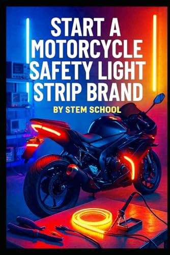 Start a Motorcycle Safety Light Strip Brand: Build & Launch Your Own LED Kit Business for Night Riding Visibility