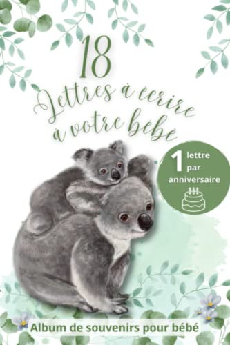 Album de souvenirs pour bébé: 1 lettre à écrire à chaque anniversaire de ses 1 an à ses 18 ans - Idée cadeau de naissance