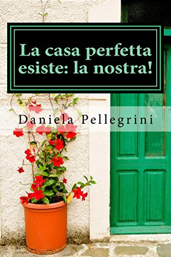 La casa perfetta esiste: la nostra!