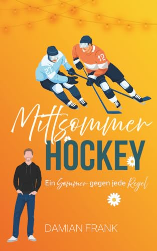Mittsommer Hockey: Ein Sommer gegen jede Regel: Gay Hockey Romance