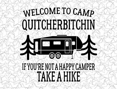 Welcome to Camp Quitcherbitchin Camping Decal Vinyl Sticker Tattoo Camping Camper RV Travel Trailer Truck Vehicle Fifth Wheel Windows (10 W x 9.29 H inches, White)