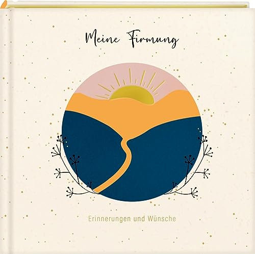 Eintragalbum: Meine Firmung. Erinnerungen und Wünsche