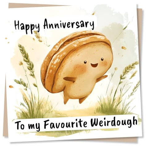 Funny Happy Anniversary Card For Partner - To My Favourite Weirdough - Playful and Silly - Celebration, Funny - Sourdough, Bread - For Husband, Wife, Boyfriend, Girlfriend