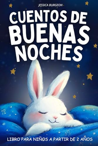 Cuentos de Buenas Noches: Libro para niños a partir de 2 años para integrar en la rutina de sueño y facilitar el momento de dormir | Relatos tranquilos para dormirse en solo 5 minutos