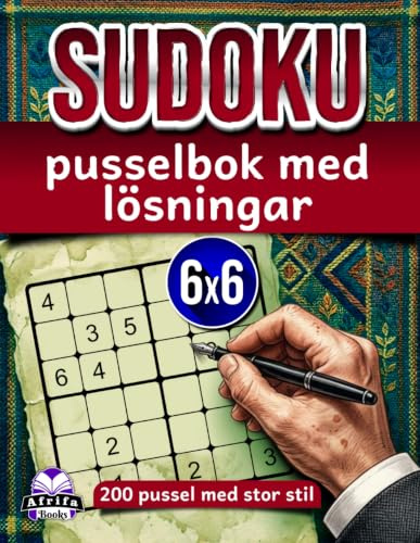 Sudoku-pusselbok med lösningar: 200 pussel med stor stil, tydliga svar och steg-för-steg-lösningssäkerhet: Logiska hjärngymnastikspel, 6x6 rutnätsstorlek