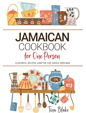 Jamaican Cookbooks For One Person: Flavorful Jamaican Recipes Crafted for Single Servings