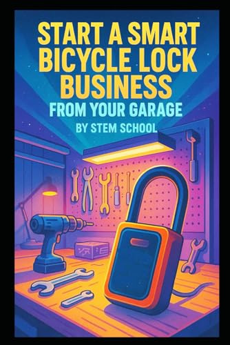 Start a Smart Bicycle Lock Business from Your Garage: Build Bluetooth-Enabled or Alarm-Based Locks