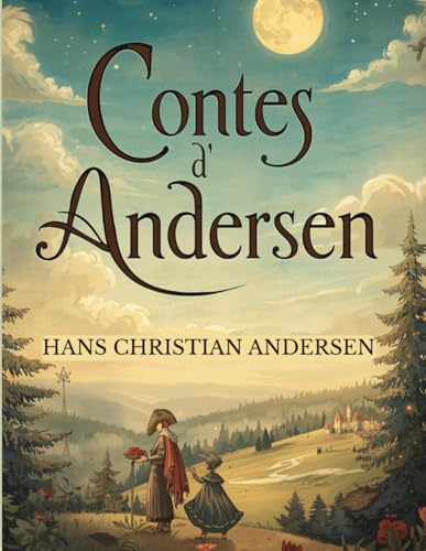 Contes d'Andersen (Édition en français avec illustrations originales): Contes classiques et féeriques pour enfants et adultes