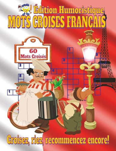 Livre de Mots Croisés Français – Édition Humoristique et Grand Format: Mots croisés avec indices clairs sur la géographie, la culture, les célébrités ... Cadeau parfait pour vacances et détente.