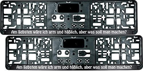 2 Stück Kennzeichenhalter mit Spruch Am liebsten wäre ich arm und häßlich, Aber was soll man Machen? - inklusive 8 Schrauben - Nummernschildhalter - Fun - Satz