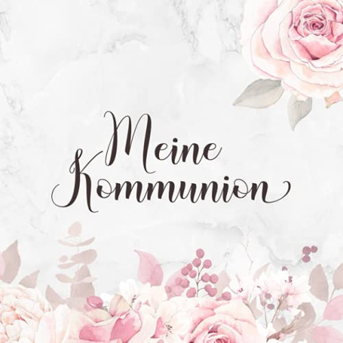 Meine Kommunion: Gästebuch für geschriebene Glückwünsche・Festliches Rosa Blumendekor für Mädchen・Perfekt als Geschenk und passend zur Erstkommunion Deko・Blankoseiten mit dezentem Zierrahmen