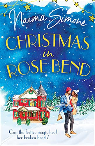 Christmas In Rose Bend: The uplifting Christmas romance of finding love in the most unexpected of places. Perfect for fans of festive holiday films! (Rose Bend, Book 2)