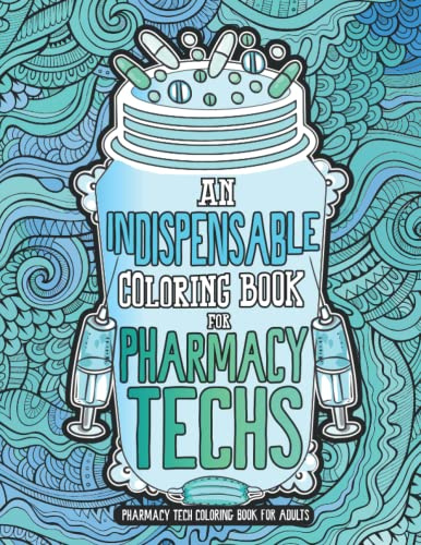 Pharmacy Tech Coloring Book for Adults: A Funny Appreciation Gift for Pharmacy Technicians, Pharmacy Tech Graduation and Retirement Gift Idea