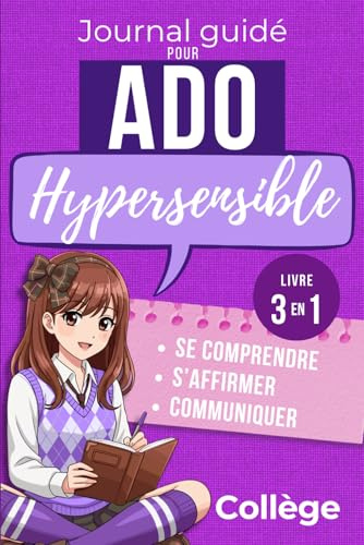Journal guidé pour ado hypersensible: 90 jours pour apprivoiser ses émotions, calmer ses pensées et s'épanouir au collège, un parcours structuré de développement personnel pour les filles