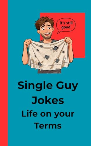 Single Guy Jokes: Life on Your Terms: 100 Things Only Single Men Understand
