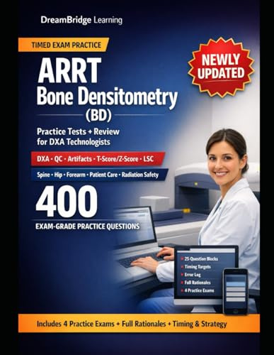 ARRT BD & CBDT DUAL PREP GUIDE: An Integrated Bone Densitometry Review for ARRT BD and ISCD CBDT Technologist Exams