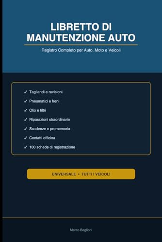 Libretto di Manutenzione Auto — Registro Completo Universale: 40 Schede Tagliandi, Cambio Olio, Pneumatici, Riparazioni e Scadenze | Valido per Auto, Moto e Veicoli