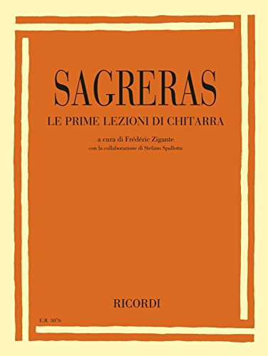 Sagreras Le Prime Lezioni di Chitarra | Metodo Classico Chitarra Acustica | Spartiti Diteggiature Semplificate Spiegazioni Pratiche | Manuale Didattico Principianti Studenti Esercizi Progressivi